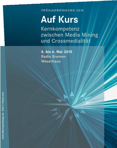  Auf Kurs - Kernkompetenz zwischen Media Mining und Crossmedialität -  - 04.05.2015 - 06.05.2015 () - 