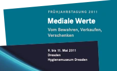  Frühjahrstagung 2011 - Mediale Werte - Vom Bewahren, Verkaufen, Verschenken - 09.05.2011 - 11.05.2011 () - 